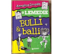 Bulli & balli. #Le Medie di Annalisa Strada,  2018,  Giunti Editore
