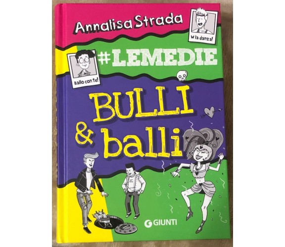 Bulli & balli. #Le Medie di Annalisa Strada,  2018,  Giunti Editore