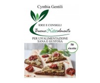 Buono Naturalmente - Idee e consigli per un’alimentazione sana e gustosa di Cynt