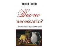Buono o necessario?	 di Antonio Paolillo,  2018,  Youcanprint