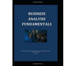 Business Analysis Fundamentals di Liliana Iancu,  2018,  Independently Published