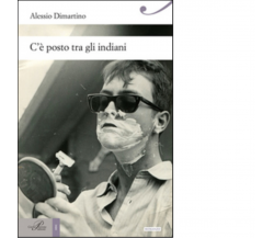 C'è posto tra gli indiani - Alessio Dimartino - Perrone editore, 2014