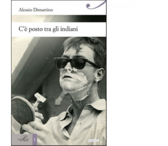 C'è posto tra gli indiani - Alessio Dimartino - Perrone editore, 2014