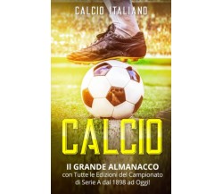 CALCIO: Il GRANDE ALMANACCO - Calcio Italiano - ‎Independently published, 2021