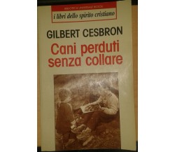 CANI PERDUTI SENZA COLLARE - GILBERT CESBRON - RIZZOLI BUR -1995 - M