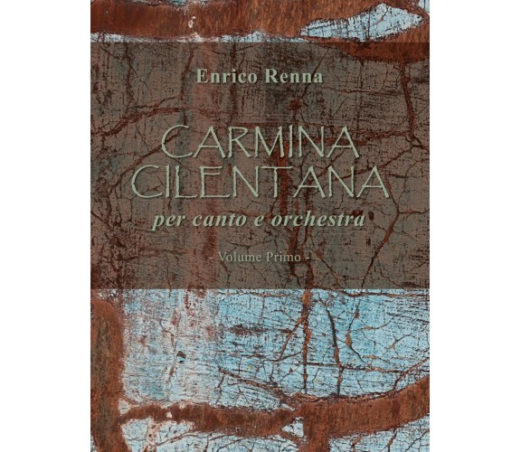 CARMINA CILENTANA per canto e orchestra volume primo di Enrico Renna,  2018,  Yo