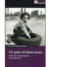 C'E' POSTO ALL'ULTIMO BANCO. di ARCI SOLIDARIETA ONLUS - DeriveApprodi, 2014