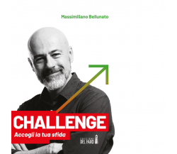 CHALLENGE. ACCOGLI LA TUA SFIDA di Bellunato Massimiliano - Del Faro, 2021