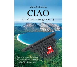 CIAO (…è tutto un gioco)	 di Marco Malinverno,  2016,  Youcanprint