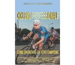 CICLISMO PROFESSIONALE: COME DIVENTARE UN VERO CAMPIONE - Falletti - 2017