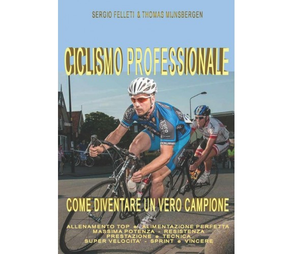 CICLISMO PROFESSIONALE: COME DIVENTARE UN VERO CAMPIONE - Falletti - 2017