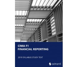 CIMA F1 Financial Reporting Study Text di Astranti,  2021,  Indipendently Publis