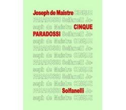 CINQUE PARADOSSI	 di Joseph De Maistre,  Solfanelli Edizioni