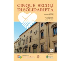  CINQUE SECOLI DI SOLIDARIETÀ di Alfredo Dal Corso, 2021, Edizioni03
