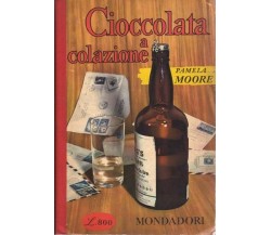 CIOCCOLATA A COLAZIONE - PAMELA MOORE - MONDADORI 1958 