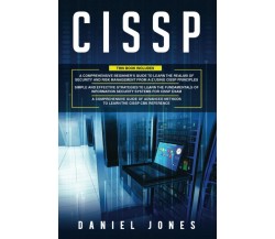 CISSP: 3 in 1- Beginner’s Guide to Learn the Realms of Security and Risk Managem