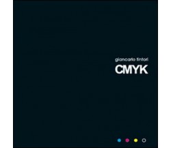 CMYK  di Giancarlo Tintori,  2015,  Youcanprint -  ER