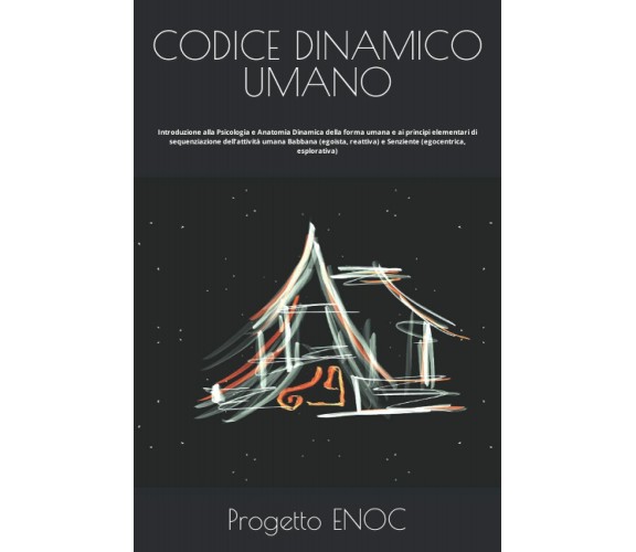 CODICE DINAMICO UMANO: Introduzione alla Psicologia e Anatomia Dinamica della Fo