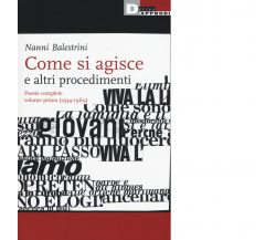 COME SI AGISCE E ALTRI PROCEDIMENTI di NANNI BALESTRINI - DeriveApprodi, 2016