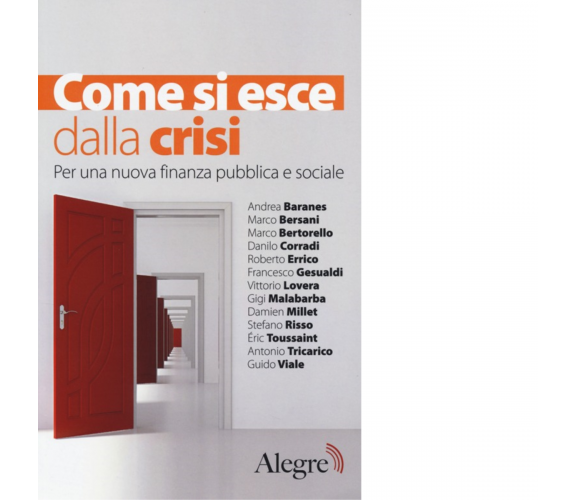 COME SI ESCE DALLA CRISI di AA.VV. - edizioni alegre, 2013