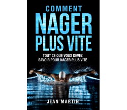 COMMENT NAGER PLUS VITE. Tout ce que vous devez savoir pour nager plus vite di J