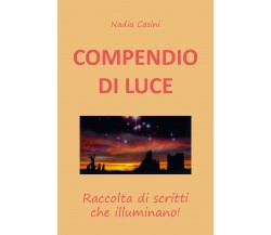COMPENDIO DI LUCE Raccolta di scritti che illuminano - di Nadia Casini,  2019