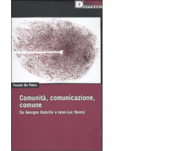 COMUNITÀ', COMUNICAZIONE, COMUNE. di FAUSTO DE PETRA -DeriveApprodi editore,2010
