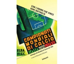 CON L’ANIMO CHE VINCE OGNI BATTAGLIA Antologia dei Mondiali di Calcio del 1934