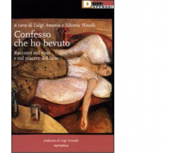 CONFESSO CHE HO BEVUTO di LUIGI ANANIA - DeriveApprodi editore, 2004