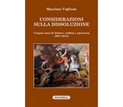 CONSIDERAZIONI SULLA DISSOLUZIONE	 di Massimo Viglione,  Solfanelli Edizioni