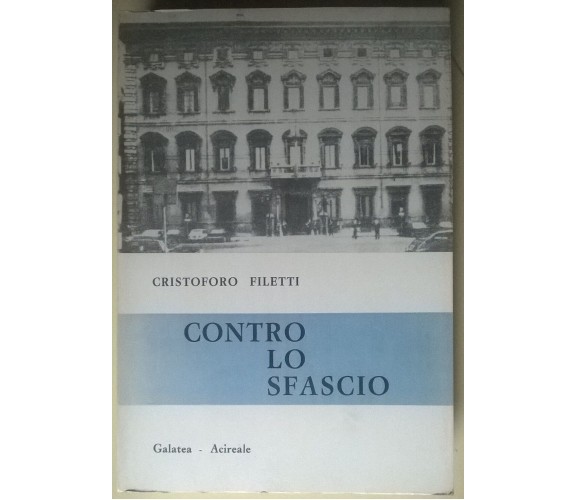 CONTRO LO SFASCIO - CRISTOFORO FILETTI - GALATEA, 1978 - L