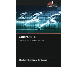CORPO S.A.: La scienza del movimento occulto - Cleuber Cristiano de Sousa - 2021