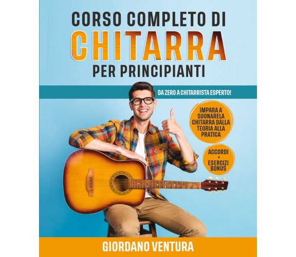 CORSO COMPLETO DI CHITARRA PER PRINCIPIANTI: Da Zero a Chitarrista Esperto! Impa