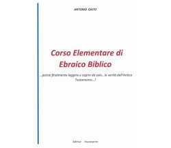 CORSO ELEMENTARE DI EBRAICO BIBLICO...potrai finalmente leggere e capire da solo