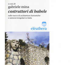 COSTRUTTORI DI BABELE di GABRIELE MINA - Elèuthera, 2017