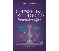 COUNSELING PSICOLOGICO: Il quaderno degli attrezzi per Psicologi e Dott. in tecn