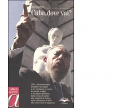 CUBA DOVE VAI? di ALDO GARZIA - edizioni alegre, 2005