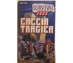 Caccia tragica	di James Axler, 1989, Alberto Peruzzo Editore