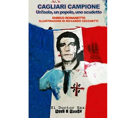 Cagliari Campione: Un'isola, un popolo, uno scudetto - Enrico Romanetto - 2020