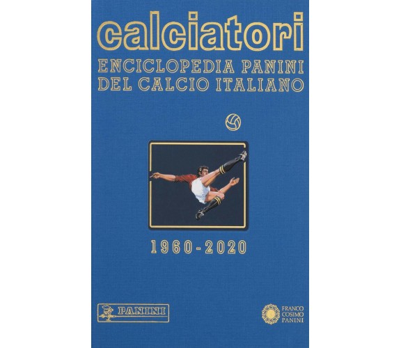 Calciatori. Enciclopedia Panini del calcio italiano vol.18 - AA.VV.-Panini-2020 