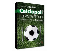 Calciopoli. La vera storia - Giuseppe Narducci - Edizioni Alegre, 2012