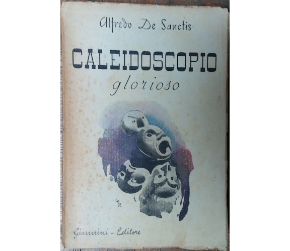 Caleidoscopio glorioso - Alfredo De Sanctis - Giannini Editore,1946 - R