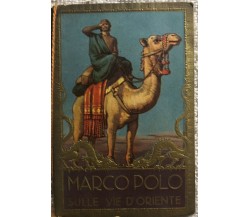 Calendarietto Marco Polo sulle vie d’Oriente di Aa.vv.,  1935,  Ee.vv.