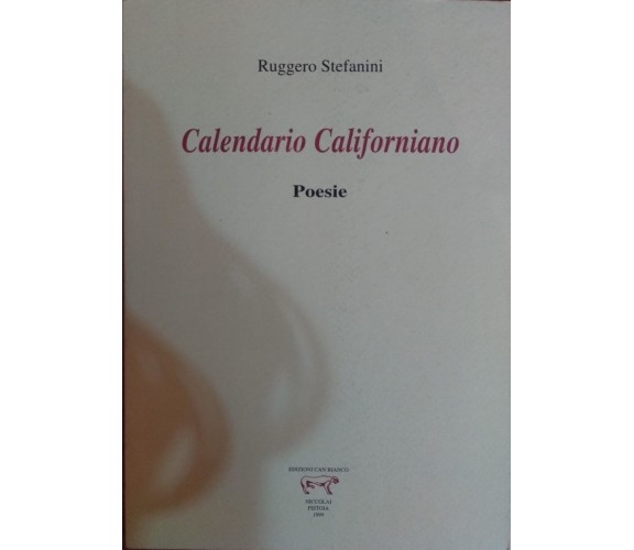 Calendario Californiano Poesie-Ruggero Stefanini,1999,Edizioni Can Bianco - S