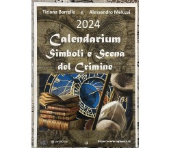 Calendarium 2024 Simboli E Scena Del Crimine di Tiziana Barrella, Alessandro Me