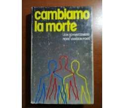 Cambiamo la morte - AA,VV. - Club degli editori - 1979  - M
