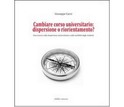 Cambiare corso universitario. Dispersione o riorientamento? Una ricerca sulla di