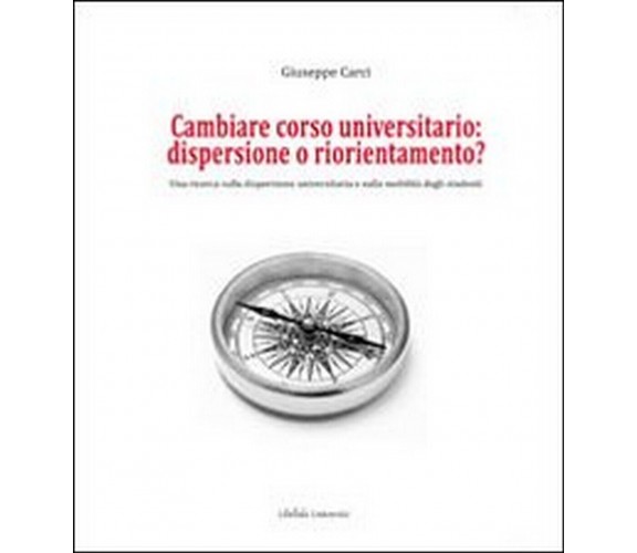 Cambiare corso universitario. Dispersione o riorientamento? Una ricerca sulla di