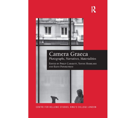Camera Graeca: Photographs, Narratives, Materialities - Philip Carabott - 2019