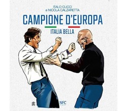 Campione d'Europa. Italia bella - Italo Cucci, Nicola Calzaretta - NFC, 2021